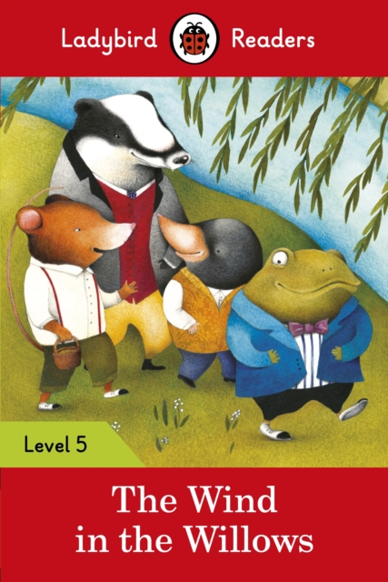 Ladybird Readers Level 5 - The Wind in the Willows (ELT Graded Reader), EPUB eBook