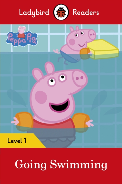 Ladybird Readers Level 1 - Peppa Pig - Peppa Pig Going Swimming (ELT Graded Reader), EPUB eBook