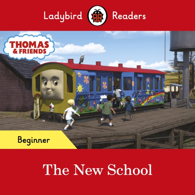 Ladybird Readers Beginner Level - Thomas the Tank Engine - The New School (ELT Graded Reader), EPUB eBook