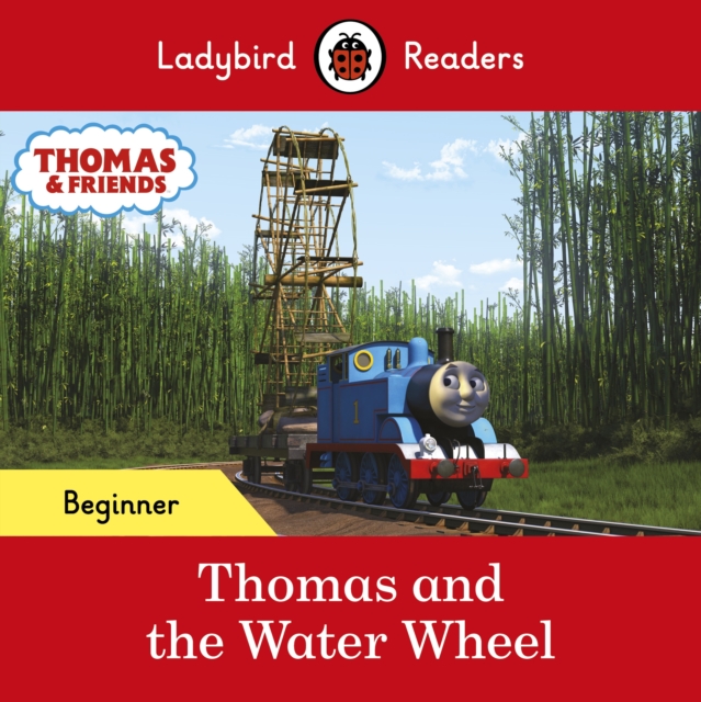 Ladybird Readers Beginner Level - Thomas the Tank Engine - Thomas and the Water Wheel (ELT Graded Reader), EPUB eBook