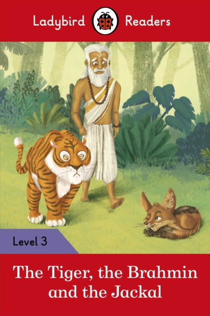 Ladybird Readers Level 3 - Tales from India - The Tiger, The Brahmin and the Jackal (ELT Graded Reader), EPUB eBook