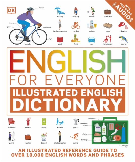 English for Everyone Illustrated English Dictionary with Free Online Audio : An Illustrated Reference Guide to Over 10,000 English Words and Phrases, EPUB eBook