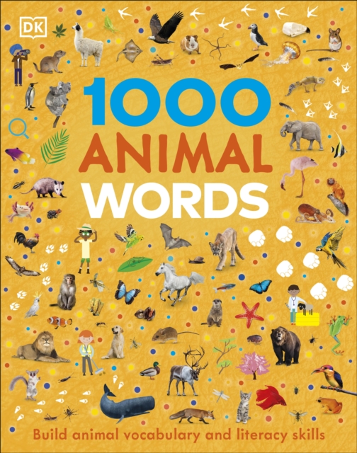 1000 Animal Words : Build Animal Vocabulary and Literacy Skills, Hardback Book