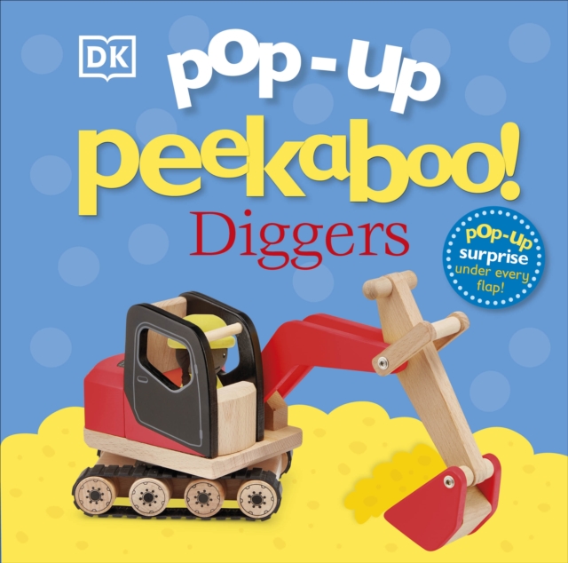 Pop-Up Peekaboo! Diggers : Pop-Up Surprise Under Every Flap!, Board book Book