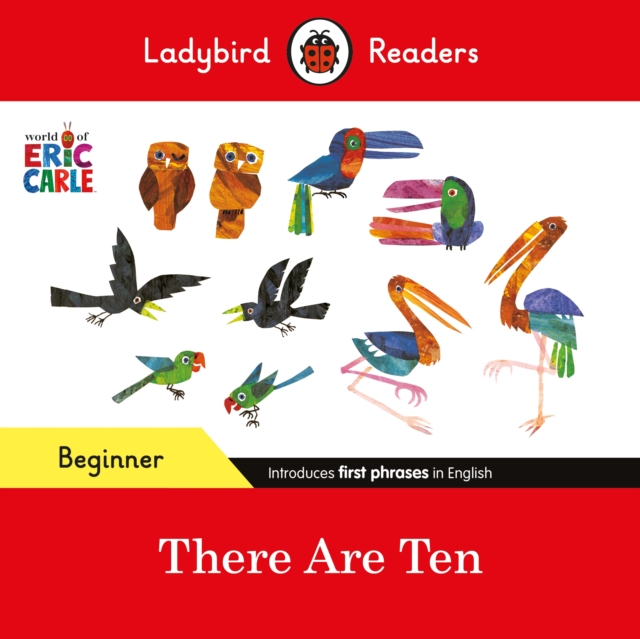 Ladybird Readers Beginner Level - Eric Carle -There Are Ten (ELT Graded Reader), Paperback / softback Book