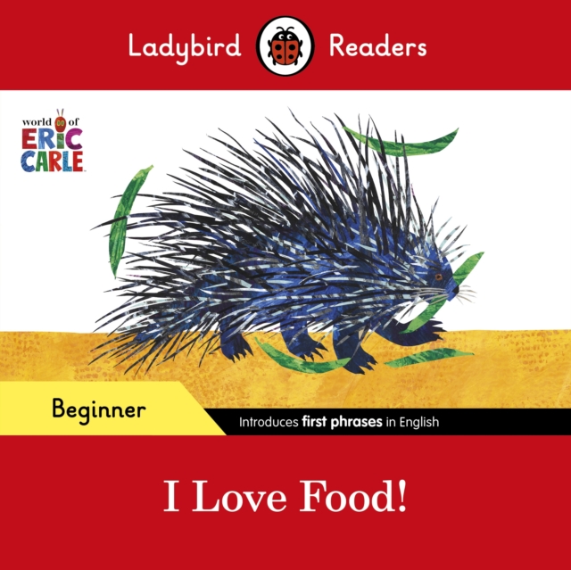 Ladybird Readers Beginner Level - Eric Carle - I Love Food! (ELT Graded Reader), EPUB eBook