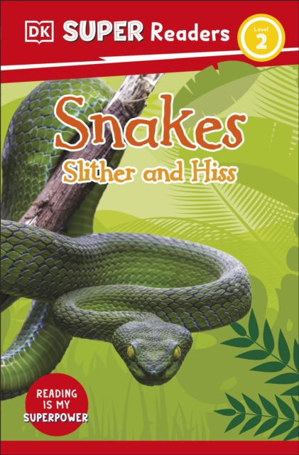 DK Super Readers Level 2 Snakes Slither and Hiss, Paperback / softback Book