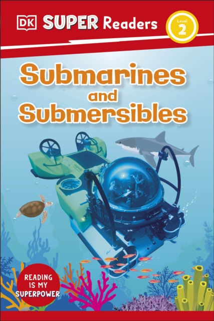 DK Super Readers Level 2 Submarines and Submersibles, Paperback / softback Book