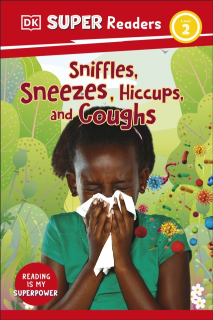 DK Super Readers Level 2 Sniffles, Sneezes, Hiccups, and Coughs, Paperback / softback Book