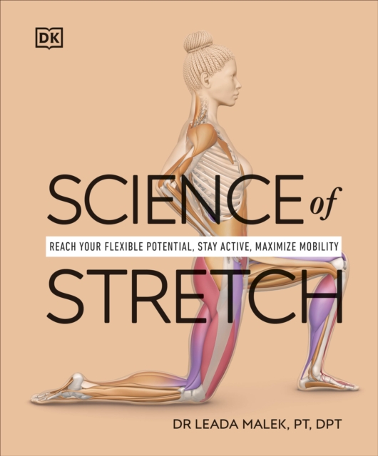 Science of Stretch : Reach Your Flexible Potential, Stay Active, Maximize Mobility, Paperback / softback Book
