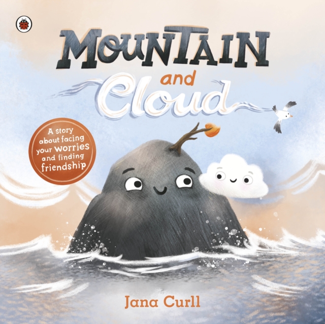 Mountain and Cloud : A story about facing your worries and finding friendship, Paperback / softback Book