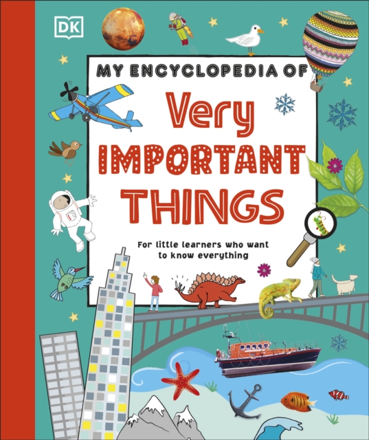 My Encyclopedia of Very Important Things : For Little Learners Who Want to Know Everything, Hardback Book