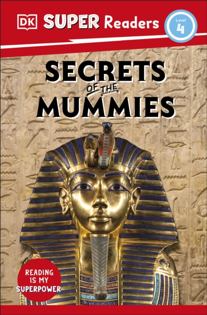 DK Super Readers Level 4 Secrets of the Mummies, Paperback / softback Book