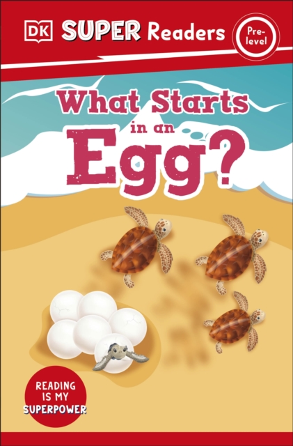 DK Super Readers Pre-Level What Starts in an Egg?, Paperback / softback Book