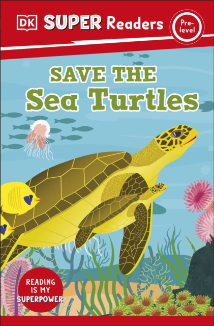 DK Super Readers Pre-Level Save the Sea Turtles, Paperback / softback Book