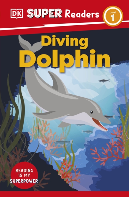 DK Super Readers Level 1 Diving Dolphin, Paperback / softback Book
