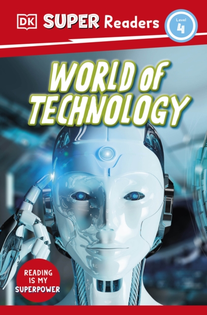 DK Super Readers Level 4 World of Technology, Paperback / softback Book