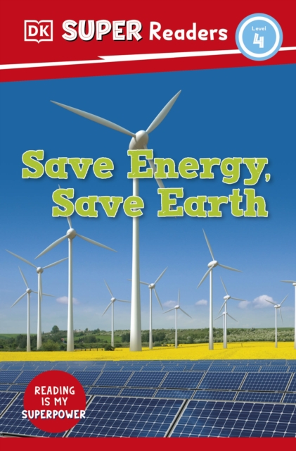 DK Super Readers Level 4 Save Energy, Save Earth, Paperback / softback Book
