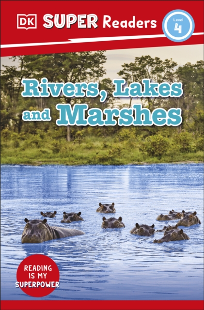 DK Super Readers Level 4 Rivers, Lakes and Marshes, EPUB eBook