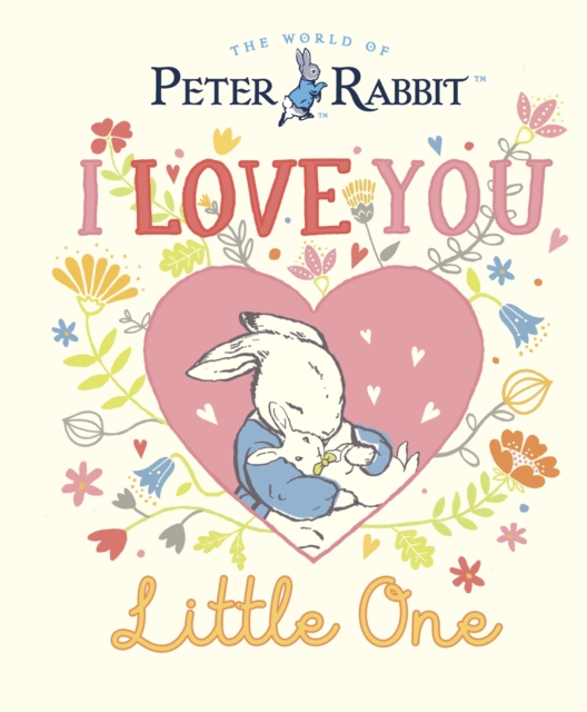 Peter Rabbit I Love You Little One, Hardback Book