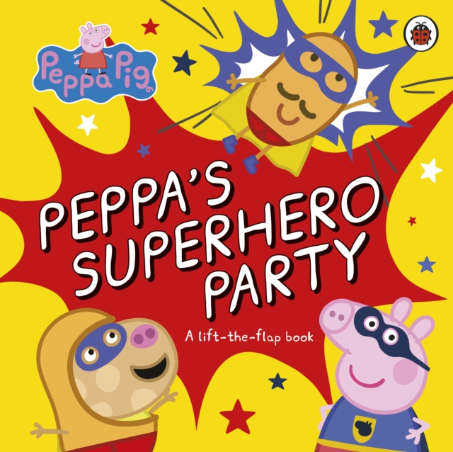 Peppa Pig: Peppa’s Superhero Party : A lift-the-flap book, Board book Book