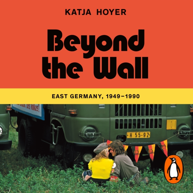 Beyond the Wall : East Germany, 1949-1990, eAudiobook MP3 eaudioBook