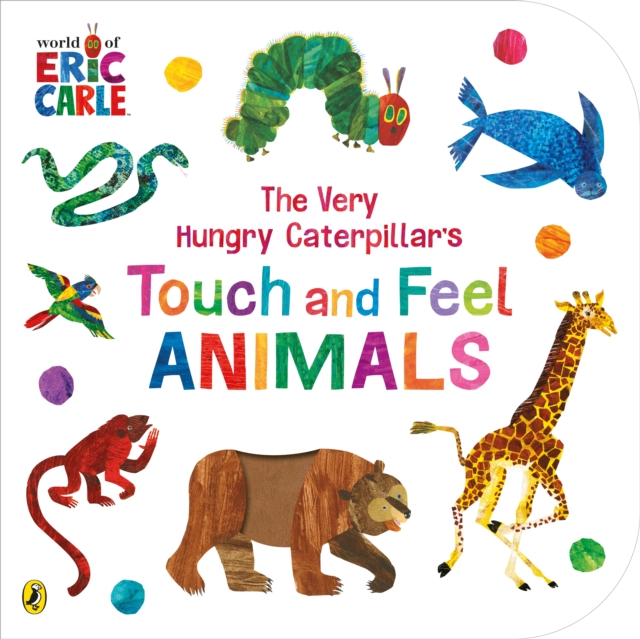 The Very Hungry Caterpillar’s Touch and Feel Animals, Board book Book