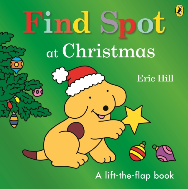 Find Spot at Christmas : A Lift-the-Flap Story, Board book Book