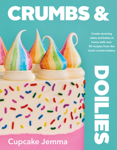 Crumbs & Doilies : Over 90 mouth-watering bakes to create at home from YouTube sensation Cupcake Jemma, Hardback Book