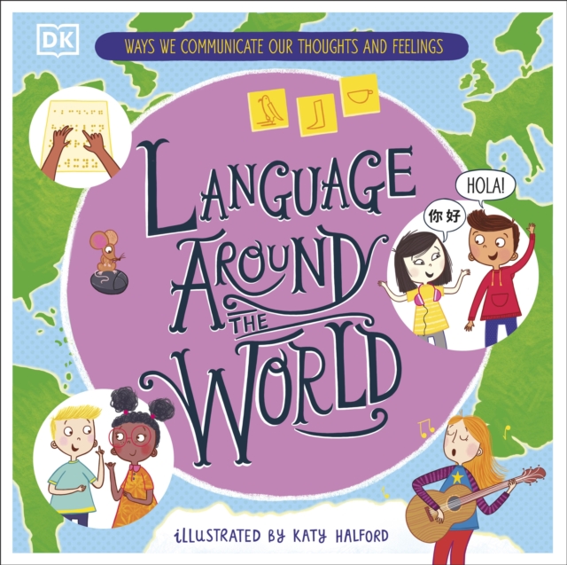 Language Around the World : Ways we Communicate our Thoughts and Feelings, Hardback Book