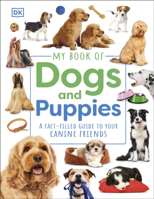 My Book of Dogs and Puppies : A Fact-Filled Guide to Your Canine Friends, EPUB eBook