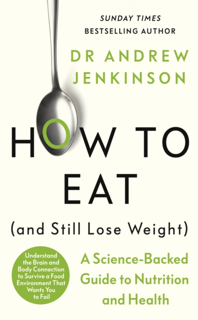 How to Eat (And Still Lose Weight) : A Science-backed Guide to Nutrition and Health, Hardback Book