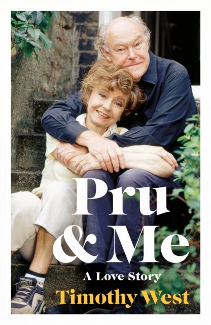 Pru and Me : The Amazing Marriage of Prunella Scales and Timothy West, Hardback Book