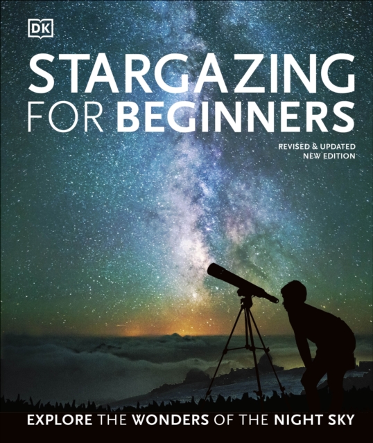 Stargazing for Beginners : Explore the Wonders of the Night Sky, EPUB eBook
