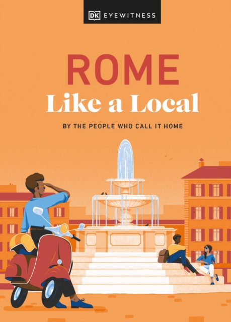 Rome Like a Local : By the People Who Call It Home, Hardback Book