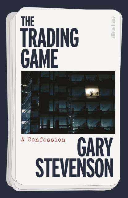 The Trading Game : A Confession, Hardback Book
