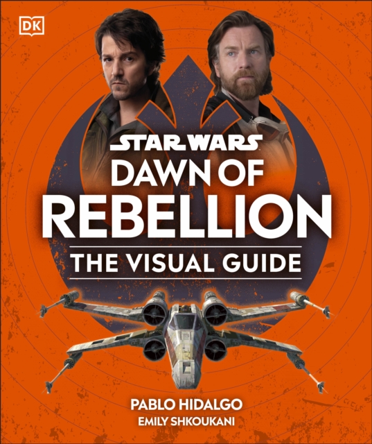 Star Wars Dawn of Rebellion The Visual Guide, Hardback Book