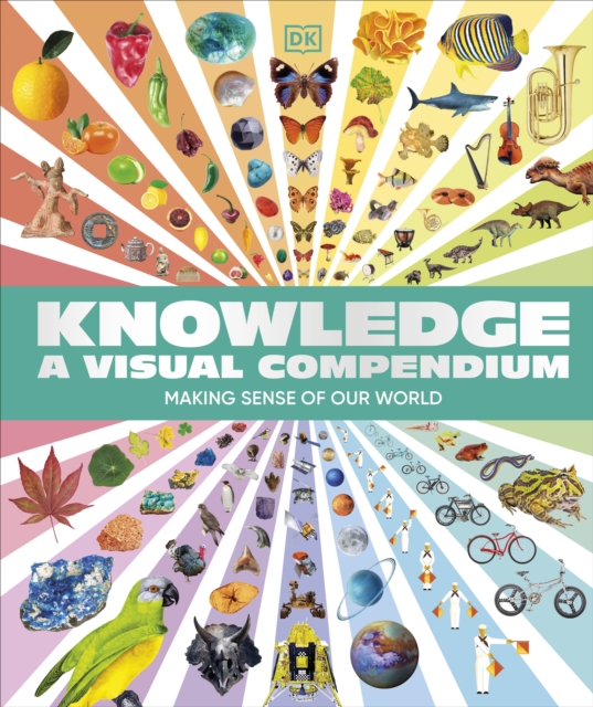 Knowledge A Visual Compendium : Making Sense of our World, Hardback Book