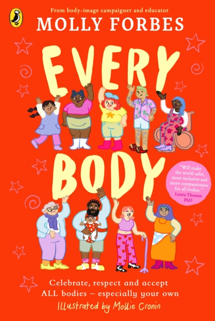 Every Body : Celebrate, respect and accept ALL bodies – especially your own, Paperback / softback Book