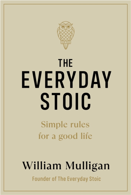 The Everyday Stoic : Simple Rules for a Good Life, Hardback Book