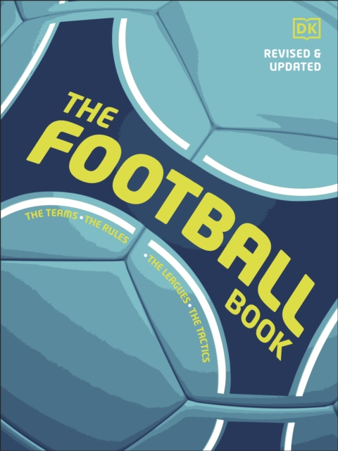 The Football Book : The Teams *The Rules *The Leagues * The Tactics, EPUB eBook