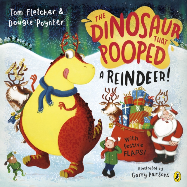 The Dinosaur that Pooped a Reindeer! : A festive lift-the-flap adventure, Paperback / softback Book