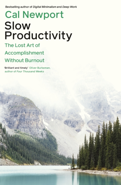 Slow Productivity : The Lost Art of Accomplishment Without Burnout, Paperback / softback Book