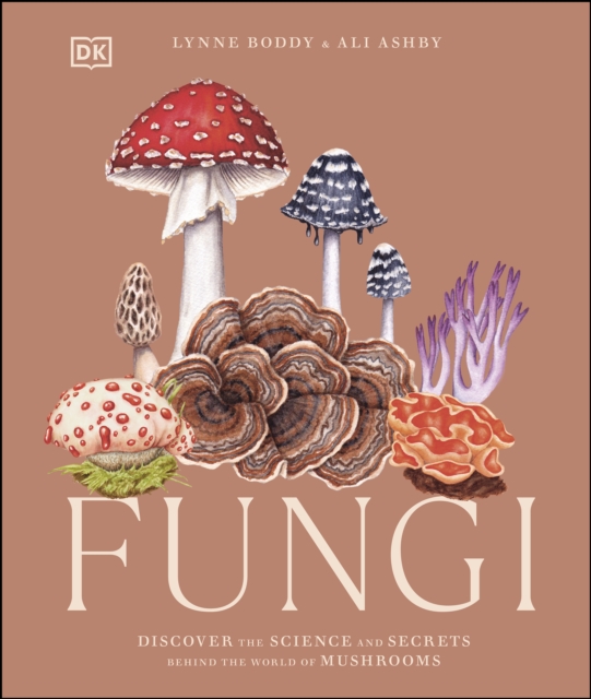 Fungi : Discover the Science and Secrets Behind the World of Mushrooms, EPUB eBook