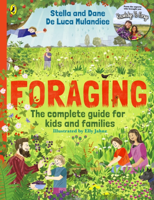 Foraging: The Complete Guide for Kids and Families! : The fun and easy guide to the great outdoors, Paperback / softback Book