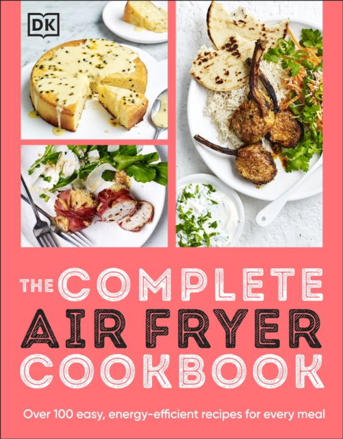 The Complete Air Fryer Cookbook : Over 100 Easy, Energy-efficient Recipes for Every Meal, EPUB eBook