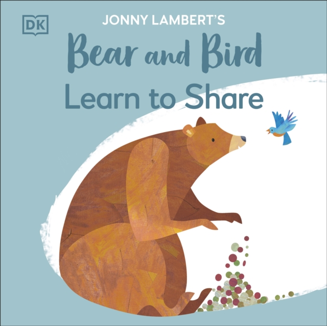 Jonny Lambert's Bear and Bird: Learn to Share, Paperback / softback Book