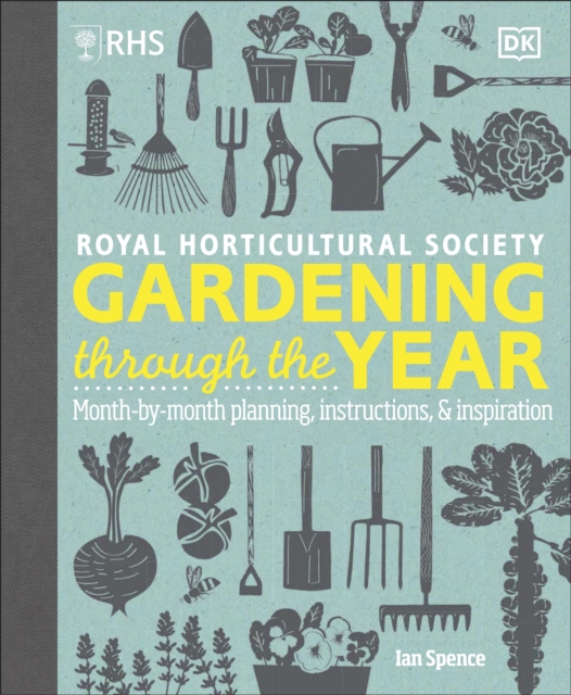 RHS Gardening Through the Year : Month-by-month Planning Instructions and Inspiration, Hardback Book