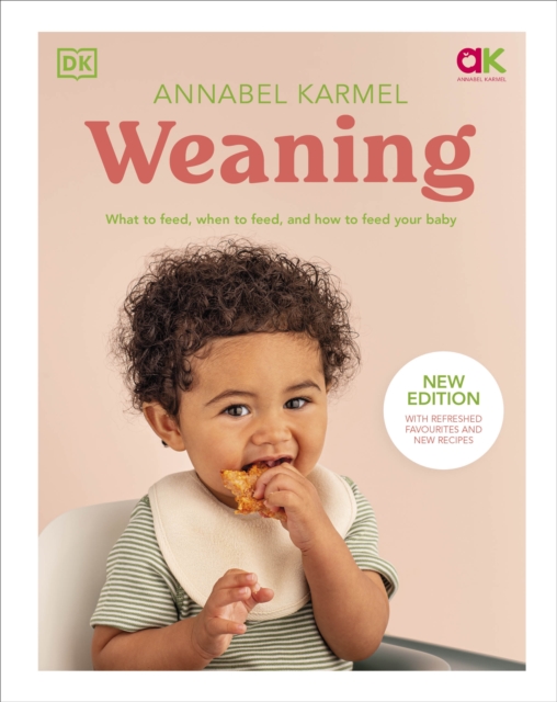 Weaning : What to Feed, When to Feed, and How to Feed Your Baby, Hardback Book