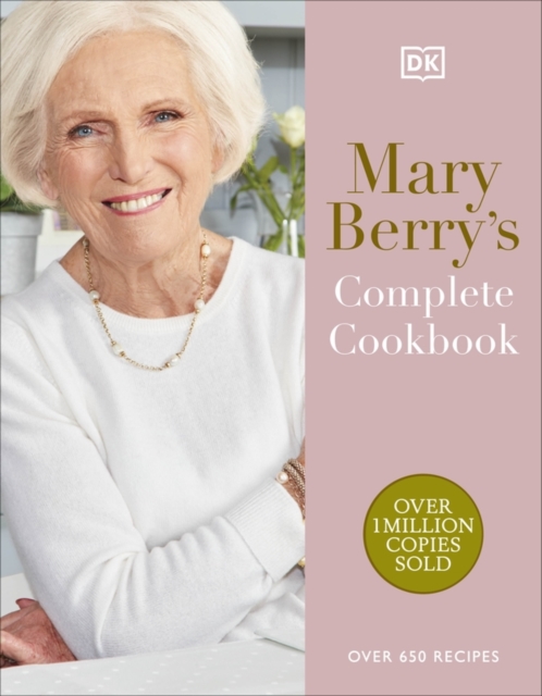 Mary Berry's Complete Cookbook : Over 650 Recipes, Hardback Book